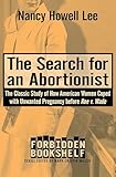 The Search for an Abortionist: The Classic Study of How American Women Coped with Unwanted Pregnancy before Roe v. Wade (Forbidden Bookshelf Book 2)
