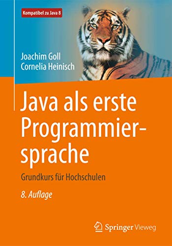Java als erste Programmiersprache: Grundkurs für Hochschulen Java als erste Programmiersprache: Grundkurs für Hochschulen