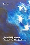 Shrouded Heritage: Island of the Blue Dolphins