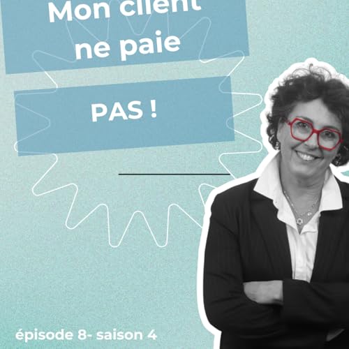 Episode 8 : Mon client ne paie pas