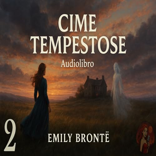 Page de couverture de Cime Tempestose – Capitolo 2 - Audiolibro in Italiano – Emily Brontë (Voce Femminile)