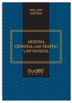 Paperback Arizona Criminal & Traffic Law Manual: 2023-2024 Edition Book