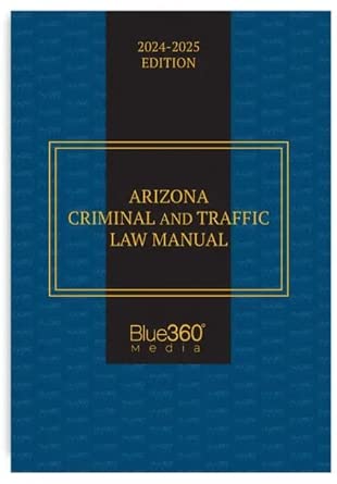 Arizona Criminal &amp; Traffic Law Manual: 2023-2024 Edition: blue360: 9781637299005: Amazon.com: Books