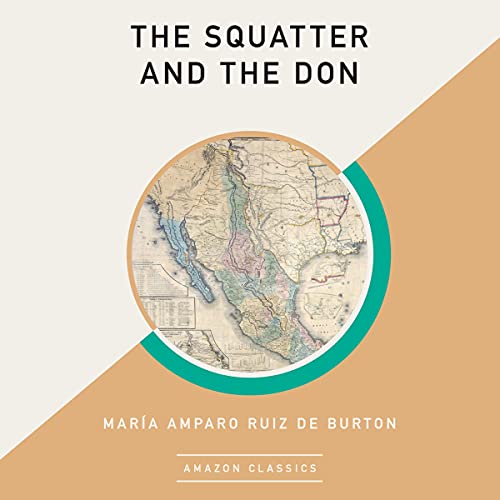 The Squatter and the Don (AmazonClassics Edition) by María Amparo Ruiz de Burton episode artwork