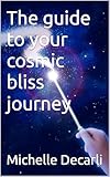 bliss point  The guide to your cosmic bliss journey (English Edition)
