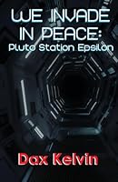 We Invade in Peace: Pluto Station Epsilon 1520634684 Book Cover