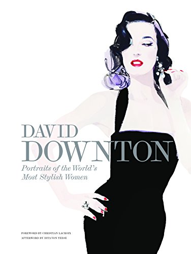 Télécharger David Downton Portraits of the World's Most Stylish Women (English Edition) Francais PDF