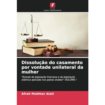 Capa do livro Dissolução do casamento por vontade unilateral da mulher: "Estudo da legislação francesa e da legislação islâmica aplicada nos países árabes" VOLUME I