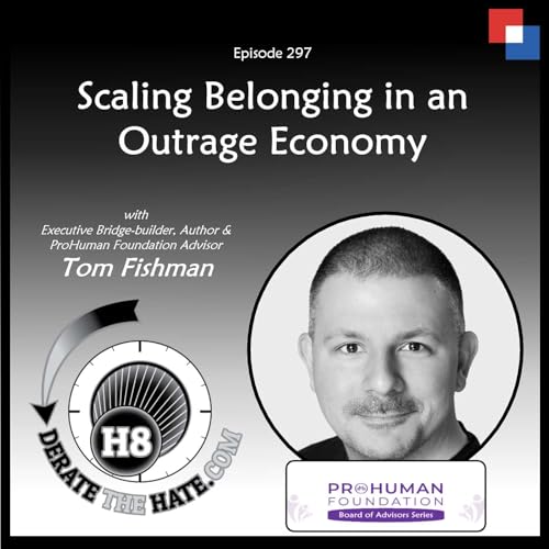 Scaling Belonging in an Outrage Economy - DTH Episode 297 with Tom Fishman
