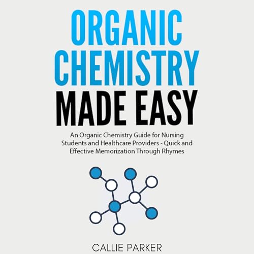 Organic Chemistry Made Easy by Callie Parker episode artwork