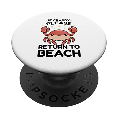 If Crabby Please Return To Beach PopSockets Swappable PopGrip, Black