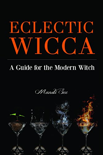Eclectic Wicca: A Guide for the Modern Witch (Eclectic Witch, Book on Witchcraft)