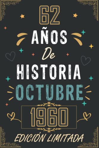 CUADERNO, 62 AÑOS DE HISTORIA OCTUBRE 1960 EDICIÓN LIMITADA: Regalo de 62 cumpleaños para mujeres y hombres, ideas de 62 cumpleaños... un ... regalo de 62 cumpleaños para él/ella.