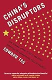 China's Disruptors: How Alibaba, Xiaomi, Tencent, and Other Companies are Changing the Rules of Business (English Edition)