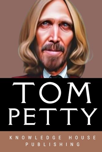 Tom Petty: Riffs, Resilience, and Rock Relié – 9 août 2023 - Les Beatles, Paul McCartney, John Lennon, RIngo Starr, George Harrison Tom Petty: Riffs, Resilience, and Rock Relié – 9 août 2023