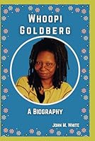 Whoopi Goldberg: A Biography (History and Biography Books) B0D4RYTX7K Book Cover