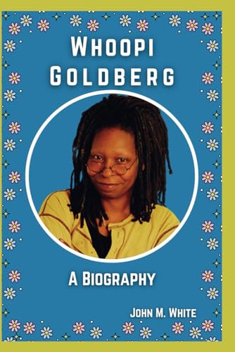 Whoopi Goldberg: A Biography (History and Biography Books)