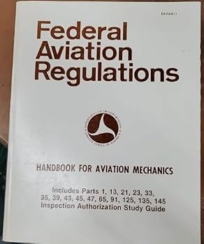 Federal Aviation Regulations Handbook for Aviation Mechanics