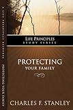 LPS: PROTECTING YOUR FAMILY (Life Principles Study Series)