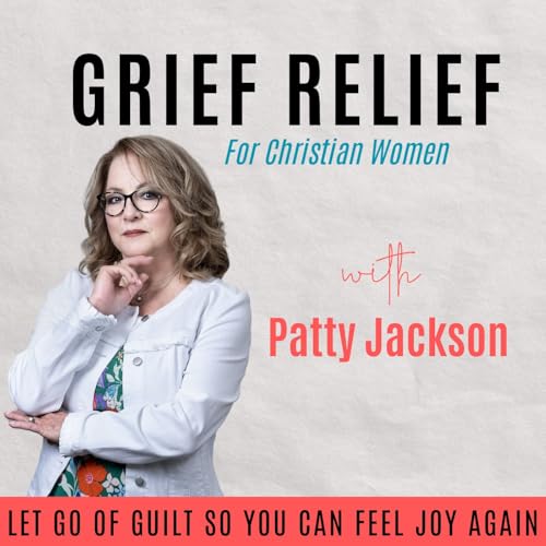 Couverture de Grief Relief for Christian Women | Widow, Support, Connection, Loss of Spouse, Joy, Grief and Trauma