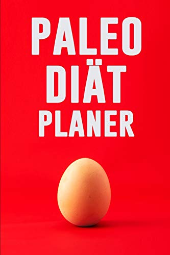 Paleo Diät Planer: Ausreden sind für Leute, die es nicht genug wollen! | 90 Tage Paleo Mahlzeitplaner zum Abnehmen: Verfolge und plane deine Mahlzeiten | Du kannst das! (German Edition)