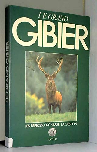 Le grand gibier : Les espèces, la chasse, la gestion