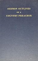 Sermon Outlines of a Country Preacher B0029LQDMW Book Cover