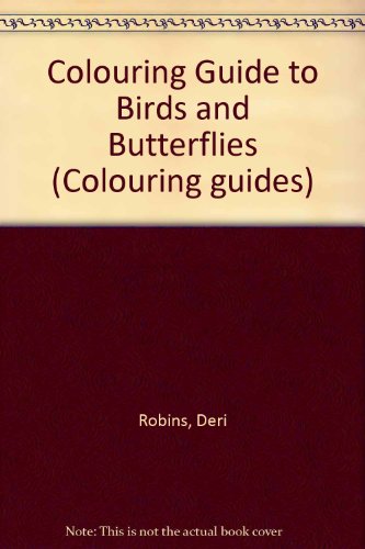 Colouring Guide to Birds and Butterflies Colouring Guide to Birds and Butterflies