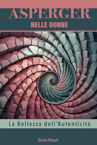 ASPERGER NELLE DONNE: La Bellezza dell’Autenticità