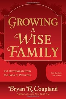Paperback Growing a Wise Family - 100 Devotionals from the Book of Proverbs Book