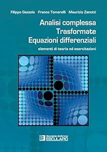 Vedi scheda su Amazon Analisi complessa trasformate equazioni differenziali. Elementi di teoria ed esercitazioni. Con Contenuto digitale per accesso on line