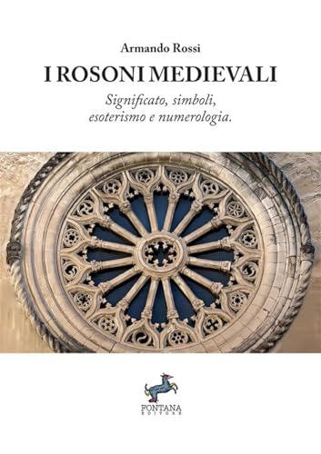I Rosoni medievali: Significato, simboli, esoterismo e numerologia