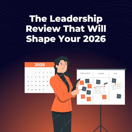 Your 2025 Leadership Review + How to Set Up a No Bullsh!t 2026 Podcast Por  arte de portada
