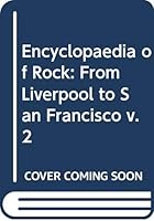 The Encyclopedia of Rock Volume 2: From Liverpool to San Francisco 0029195624 Book Cover