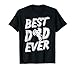 Best Dad Ever Dirt Bike Motocross Motorcycle Racing Men Gift T-Shirt