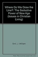 Where Do We Draw the Line?: The Seductive Power of New Age (Issues in Christian Living) 1562122258 Book Cover