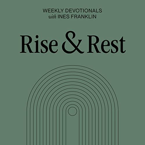 Rise & Rest - Weekly Devotional for Leaders with In&eacute;s Franklin cover art
