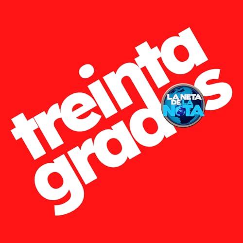 LNDLN Treinta grados Podcast Por TÓPICA MEDIA arte de portada