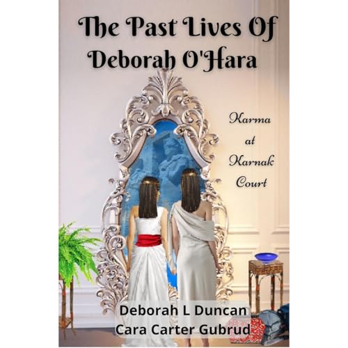 The Past Lives of Deborah O'Hara Audiolibro Por Deborah Duncan, Cara Carter Gubrud arte de portada
