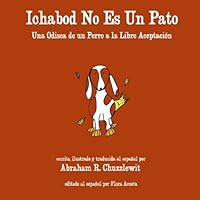 Ichabod No Es un Pato : Una Odisea de un Perro a la Libre Aceptación 1461115272 Book Cover
