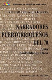 Narradores Puertoriquenos Del 70 Guia Bibliografica: Guia Biobibliografica (Biblioteca De Autores De Puerto Rico)
