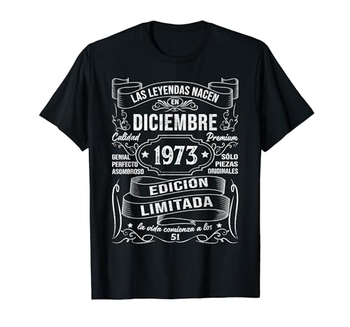 Las Leyendas Nacen Diciembre 1973 Regalo 51 Años Cumpleaños Camiseta
