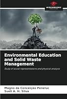 Environmental Education and Solid Waste Management: Study of social representations and physical analysis 6208659485 Book Cover