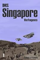 IMS Singapore: Refugees (The Singapore Trilogy) 1981067493 Book Cover