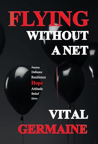 Flying Without a Net, Exclusive Author's Edition: The true story of a boy who turns pain into purpose (volume 1)
