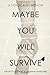 Maybe You Will Survive: A Holocaust Memoir
