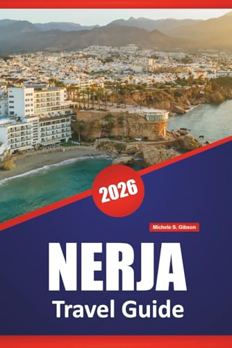 NERJA TRAVEL GUIDE 2026: Explore Top Things to Do, Beaches, Caves, Local Cuisine, Coastal Walks, and Travel Tips for Exploring Spain’s Southern Coast