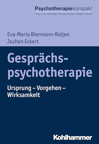 Gesprächspsychotherapie: Ursprung - Vorgehen - Wirksamkeit (Psychotherapie kompakt)
