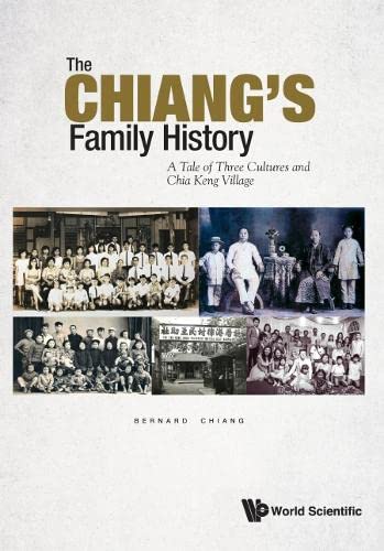 Chiang's Family History, The: A Tale Of Three Cultures And Chia Keng Village