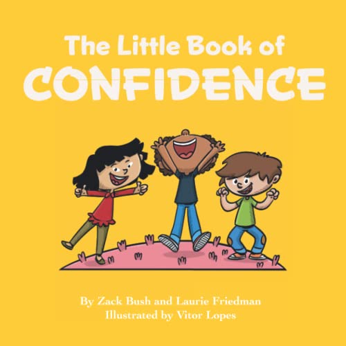 Image of The Little Book of Confidence: Introduction for children to Confidence, Self-Esteem, Mental Health, Happiness, and Positive Self Image for Kids Ages 3 10, Preschool, Kindergarten, First Grade)
